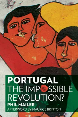 Portugal: ¿La revolución imposible? - Portugal: The Impossible Revolution?