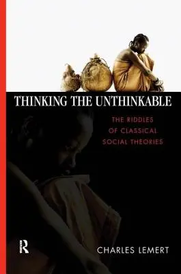 Pensar lo impensable: Los enigmas de las teorías sociales clásicas - Thinking the Unthinkable: The Riddles of Classical Social Theories