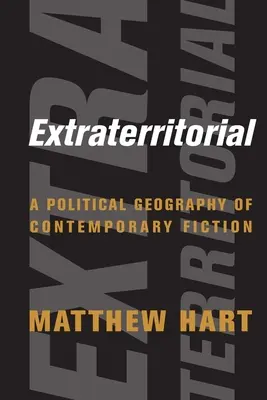 Extraterritorial: Una geografía política de la ficción contemporánea - Extraterritorial: A Political Geography of Contemporary Fiction