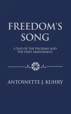 La canción de la libertad: La historia de los peregrinos y la Primera Enmienda - Freedom's Song: A Tale of the Pilgrims and the First Amendment