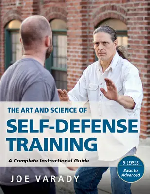 El Arte y la Ciencia de la Defensa Personal: Una Guía Completa de Instrucción - The Art and Science of Self Defense: A Comprehensive Instructional Guide