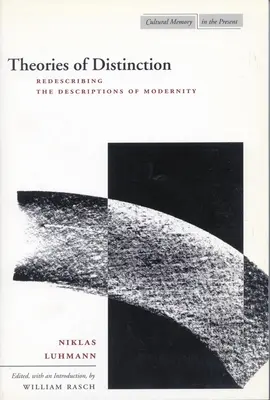 Teorías de la distinción: Redescripción de las descripciones de la modernidad - Theories of Distinction: Redescribing the Descriptions of Modernity