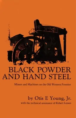 Pólvora negra y acero manual: Minas y máquinas en la vieja frontera occidental - Black Powder and Hand Steel: Mines and Machines on the Old Western Frontier