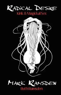 Deseo radical: Kink y sexo mágico - Radical Desire: Kink & Magickal Sex