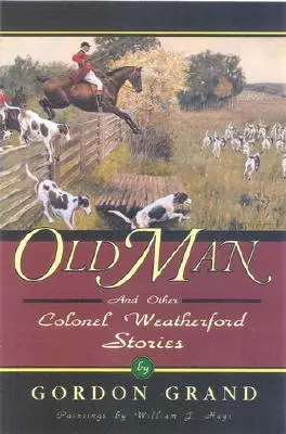 Old Man: Y otras historias del coronel Weatherford - Old Man: And Other Colonel Weatherford Stories