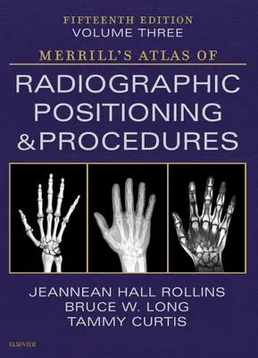 Atlas Merrill de posicionamiento y procedimientos radiográficos - Volumen 3 - Merrill's Atlas of Radiographic Positioning and Procedures - Volume 3