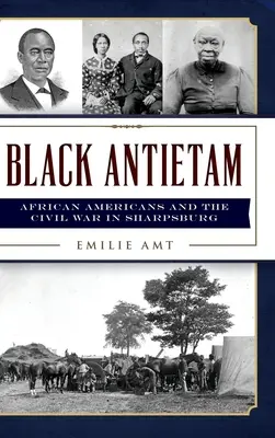 Antietam negro: Los afroamericanos y la Guerra Civil en Sharspburg - Black Antietam: African Americans and the Civil War in Sharspburg