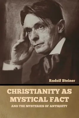 El cristianismo como hecho místico: y los misterios de la antigüedad - Christianity as Mystical Fact: And the Mysteries of Antiquity