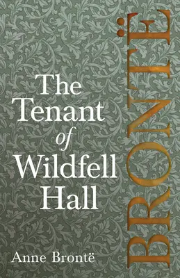 La inquilina de Wildfell Hall; incluye ensayos introductorios de Virginia Woolf, Charlotte Bront y Clement K. Shorter - The Tenant of Wildfell Hall; Including Introductory Essays by Virginia Woolf, Charlotte Bront and Clement K. Shorter