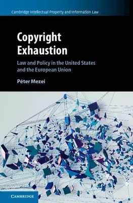 Agotamiento de los derechos de autor: Derecho y política en Estados Unidos y la Unión Europea - Copyright Exhaustion: Law and Policy in the United States and the European Union