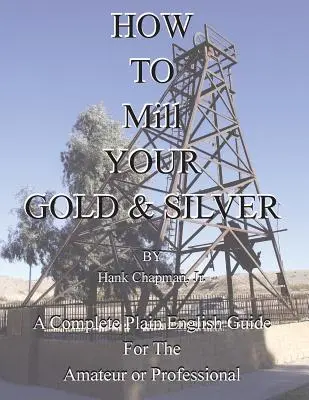 Cómo moler el oro y la plata - How To Mill Your Gold & Silver