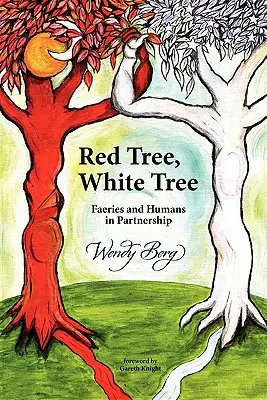 Árbol rojo, árbol blanco: Hadas y humanos en asociación - Red Tree, White Tree: Faeries and Humans in Partnership