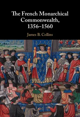 La Commonwealth monárquica francesa, 1356-1560 - The French Monarchical Commonwealth, 1356-1560