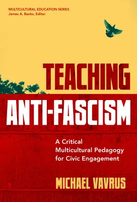 La enseñanza del antifascismo: Una pedagogía multicultural crítica para el compromiso cívico - Teaching Anti-Fascism: A Critical Multicultural Pedagogy for Civic Engagement