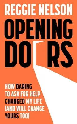 Abrir puertas - Cómo atreverse a pedir ayuda cambió mi vida (y cambiará la suya también) - Opening Doors - How Daring to Ask For Help Changed My Life (And Will Change Yours Too)
