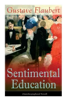 La educación sentimental (Novela autobiográfica) - Sentimental Education (Autobiographical Novel)