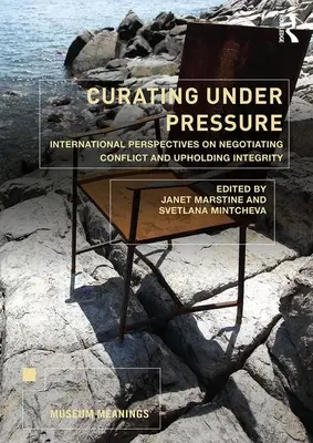 Comisariado bajo presión: perspectivas internacionales sobre la negociación de conflictos y el mantenimiento de la integridad - Curating Under Pressure: International Perspectives on Negotiating Conflict and Upholding Integrity