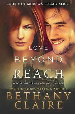 Love Beyond Reach: Un Romance Escocés de Viajes en el Tiempo - Love Beyond Reach: A Scottish, Time Travel Romance