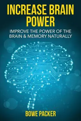 Aumentar el poder del cerebro: Mejorar el poder del cerebro y la memoria de forma natural - Increase Brain Power: Improve the Power of the Brain & Memory Naturally