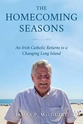 El regreso a casa: El regreso de un católico irlandés a una Long Island cambiante - The Homecoming Seasons: An Irish Catholic Returns to a Changing Long Island