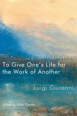 Dar la vida por la obra de otro - To Give One's Life for the Work of Another