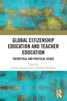 La educación para la ciudadanía mundial en la formación del profesorado: Cuestiones teóricas y prácticas - Global Citizenship Education in Teacher Education: Theoretical and Practical Issues