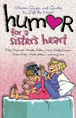 Humor para el corazón de una hermana: Historias, ocurrencias y citas para elevar el corazón - Humor for a Sister's Heart: Stories, Quips, and Quotes to Lift the Heart