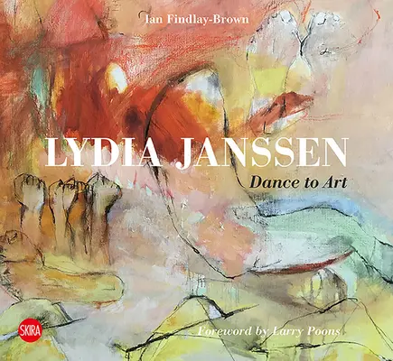 Lydia Janssen La danza convertida en arte - Lydia Janssen: Dance Into Art