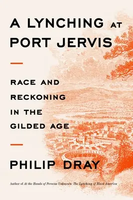 Un linchamiento en Port Jervis: Raza y ajuste de cuentas en la Edad Dorada - A Lynching at Port Jervis: Race and Reckoning in the Gilded Age