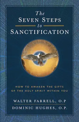 Los Siete Pasos de la Santificación: Cómo despertar en ti los dones del Espíritu Santo - The Seven Steps to Sanctification: How to Awaken the Gifts of the Holy Spirit Within You