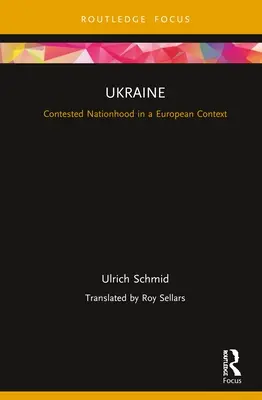 Ucrania: La impugnación de la nacionalidad en el contexto europeo - Ukraine: Contested Nationhood in a European Context