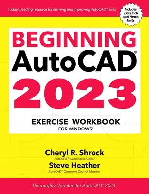 Cuaderno de ejercicios de Autocad(r) 2023 para principiantes: Para Windows(r) - Beginning Autocad(r) 2023 Exercise Workbook: For Windows(r)