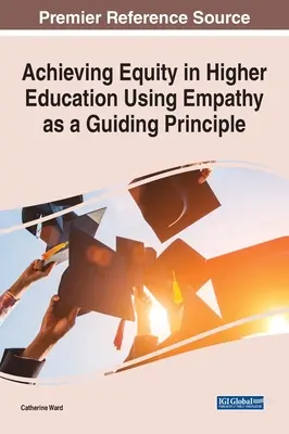 Lograr la equidad en la educación superior utilizando la empatía como principio rector - Achieving Equity in Higher Education Using Empathy as a Guiding Principle