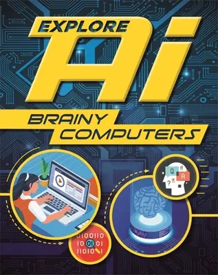 Explorar la Inteligencia Artificial: Ordenadores inteligentes - Explore Ai: Brainy Computers