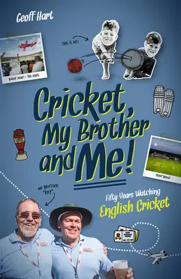 Cricket, My Brother and Me - Fifty Years Watching English Cricket (El grillo, mi hermano y yo - Cincuenta años viendo el grillo inglés) - Cricket, My Brother and Me - Fifty Years Watching English Cricket