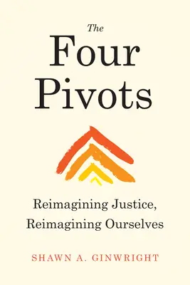 Los cuatro ejes: Reimaginar la justicia, reimaginarnos a nosotros mismos - The Four Pivots: Reimagining Justice, Reimagining Ourselves