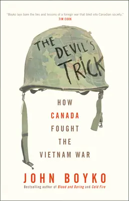 El truco del diablo: cómo luchó Canadá en la guerra de Vietnam - The Devil's Trick: How Canada Fought the Vietnam War