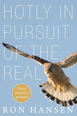 En busca de lo real: Notas para unas memorias - Hotly in Pursuit of the Real: Notes Toward a Memoir