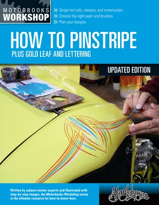 How to Pinstripe, Edición ampliada: Más pan de oro y letras - How to Pinstripe, Expanded Edition: Plus Gold Leaf and Lettering