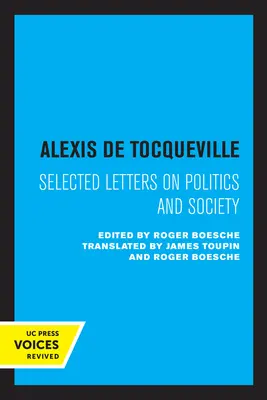 Alexis de Tocqueville: Cartas escogidas sobre política y sociedad - Alexis de Tocqueville: Selected Letters on Politics and Society