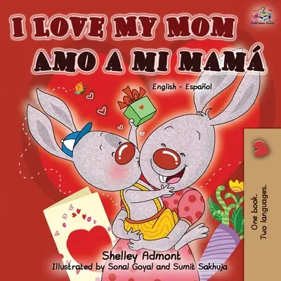 I Love My Mom Amo a mi mam (Libro bilingüe inglés-español) - I Love My Mom Amo a mi mam (English Spanish Bilingual Book)