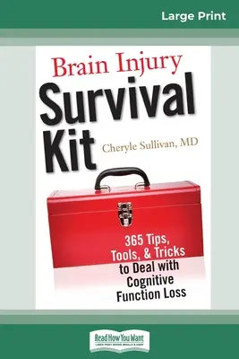 Kit de supervivencia para lesiones cerebrales: 365 consejos, herramientas y trucos para lidiar con la pérdida de la función cognitiva (16pt Large Print Edition) - Brain Injury Survival Kit: 365 Tips, Tools, & Tricks to Deal with Cognitive Function Loss (16pt Large Print Edition)