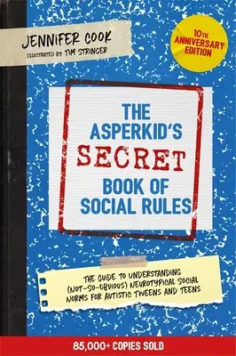 El Libro (Secreto) de las Reglas Sociales del Asperkid, Edición 10º Aniversario: El manual de pautas sociales neurotípicas (no tan obvias) para autistas. - The Asperkid's (Secret) Book of Social Rules, 10th Anniversary Edition: The Handbook of (Not-So-Obvious) Neurotypical Social Guidelines for Autistic T