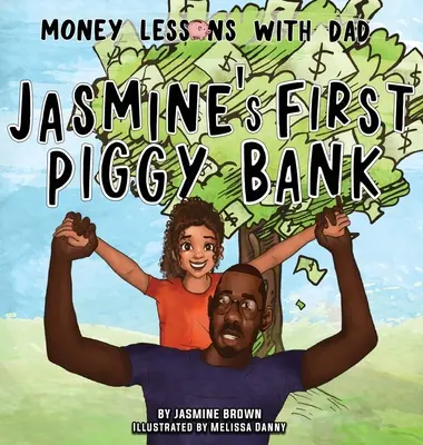 Lecciones de dinero con papá: La primera hucha de Jasmine - Money Lessons with Dad: Jasmine's First Piggy Bank