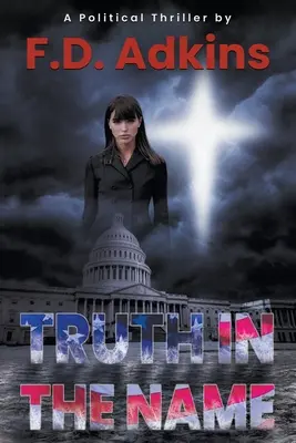 La verdad en el nombre: Un thriller político - Truth in The Name: A Political Thriller