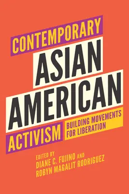 Activismo asiático-americano contemporáneo: La construcción de movimientos de liberación - Contemporary Asian American Activism: Building Movements for Liberation