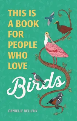 Un libro para los amantes de los pájaros - This Is a Book for People Who Love Birds