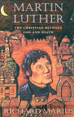 Martín Lutero: El cristiano entre Dios y la muerte - Martin Luther: The Christian Between God and Death