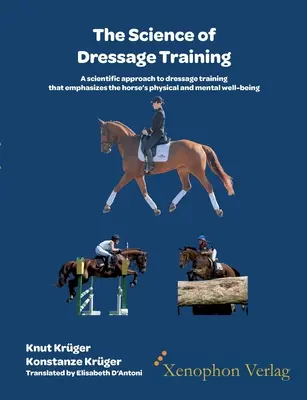 La ciencia de la doma clásica: Un enfoque científico de la doma clásica que hace hincapié en el bienestar físico y mental del caballo - The Science of Dressage Training: A scientific approach to dressage training that emphasizes the horses physical and mental well-being