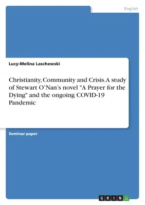 Cristianismo, comunidad y crisis. Estudio de la novela de Stewart O'Nan A Prayer for theDying (Una oración por los moribundos) y la actual pandemia de COVID-19. - Christianity, Community and Crisis. A study of Stewart O'Nan's novel A Prayer for theDying and the ongoing COVID-19 Pandemic